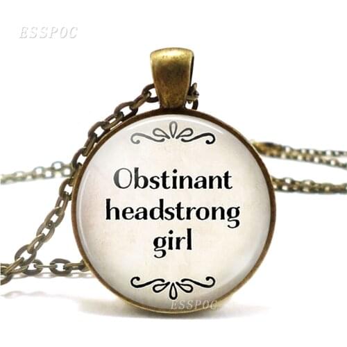 Obstinant Headstrong Girl Jane Austen Quote Pendant Determined Woman Literary Quote Fashion Style Glass Jewelry Accessories