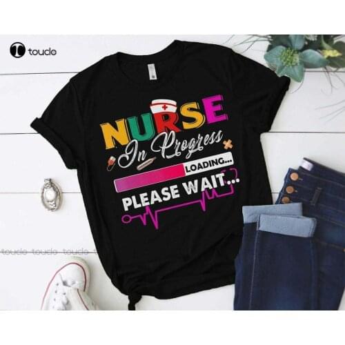 New Nurse In Progress Shirt Please Wait Funny T-Shirt Gift For Nurse Lover S-5Xl 80S Tshirts For Men