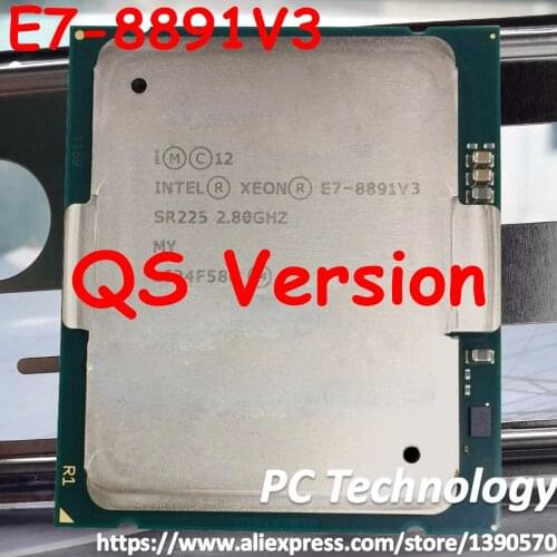 Original Intel Xeon E7-8891 V3 QS version CPU E7-8891V3 processor 2.80GHz 10-Core 45MB E7 8891V3 LGA2011 165W free shipping