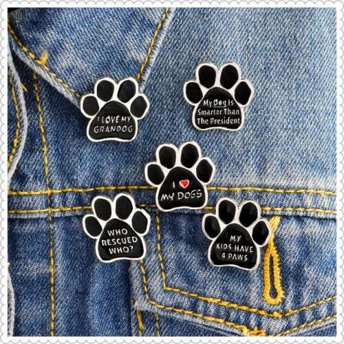 I love MY DOGS GRANDOG Brooch Pins WHO RESCUED WHO MY KIDS HAVE 4 PAWS Puppy My dog is smarter than president Badge Jewelry Gift