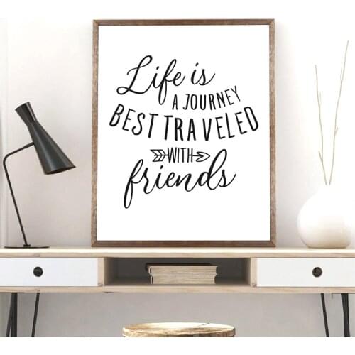 Life Quote Print Black White Canvas Poster Life Is A Journey Best Traveled With Friends Art Painting Nordic Decoration Picture