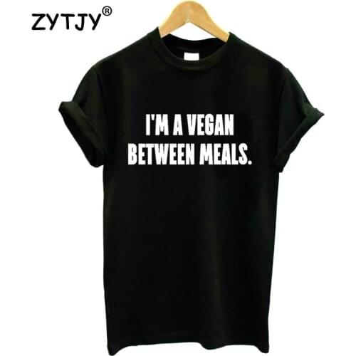 I'M A VEGAN BETWEEN MEALS Print Women T shirt Cotton Casual Funny Shirt For Lady Top Tee Tumblr Hipster Drop Ship NEW-82
