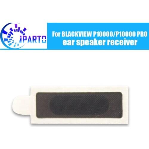 BLACKVIEW P10000 Earpiece 100% New Original Front Ear speaker receiver Repair Accessories for BLACKVIEW P10000 PRO Mobile Phone