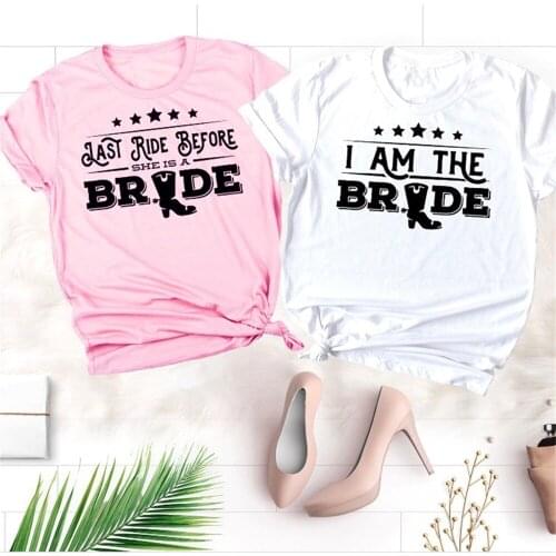 Last Ride Before She Is A Bride T Shirt Women Funny Bachelorette Party Fashion T-shirt Hipster Bridesmaid Tops YWCA