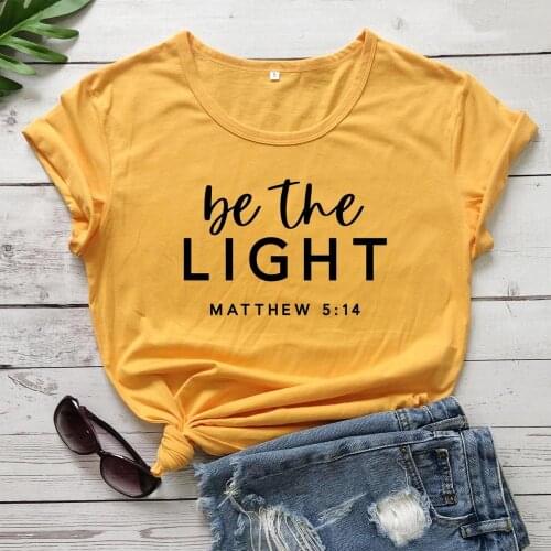 Be the light t shirt women fashion unisex religion Christian Bible baptism aesthetic tumblr street style tees quote vintage tops