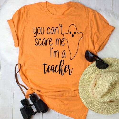 You can't scare me i'm a teacher Nurse Mom t-shirt Halloween Teacher T Shirt Women tshirt Funny tees tops drop ship