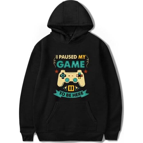 Hot Game I Paused My Game To Be Here Hoodies Mens Women casual Harajuku Sweatshirts Tracksuit Funny Video Gamer fid Clothes