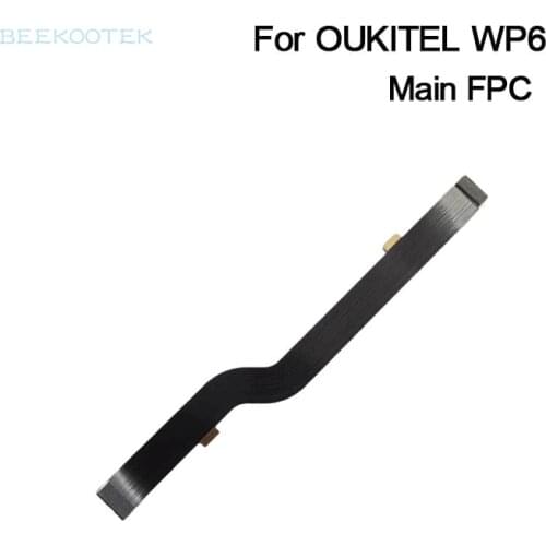 New 6.3 inch OUKITEL WP6 Main Board FPC Original Main Ribbon flex cable FPC Accessories part replacement for OUKITEL WP6 Phone