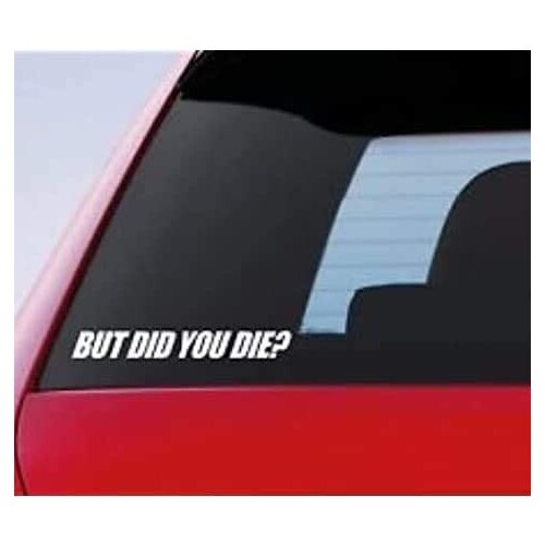 Silhouette Decals But DID You Die? funny Car Vinyl Bumper Sticker Window Decal Funny