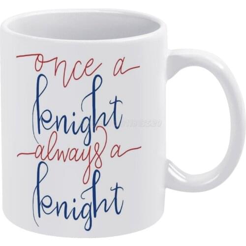 Once A Knight , Always A Knight White Mug Ceramic Mug Creative Mug Knights Knight Uknighted Ics School School Pride Team Spirit