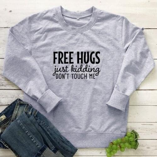 Free Hug Just Kidding Don't Touch Me Sweatshirt Casual Women Long Sleeve Jumper Introvet Pullovers Streetwear