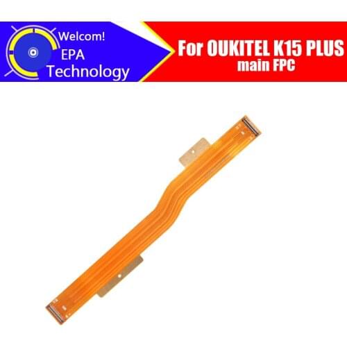 6.52 inch OUKITEL K15 PLUS Main Board FPC 100% Original New Main Ribbon flex cable FPC Accessories part replacement for K15 PLUS