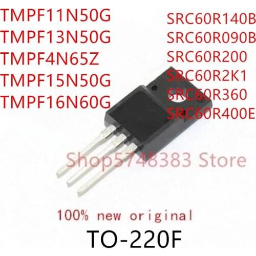 10PCS TMPF11N50G TMPF13N50G TMPF4N65Z TMPF15N50G TMPF16N60G SRC60R140B SRC60R090B SRC60R200 SRC60R2K1 SRC60R360 SRC60R400E
