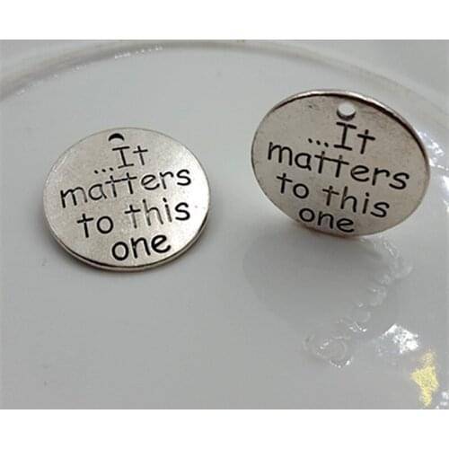 High Quality 20 Pieces/Lot Diameter 25mm It matters to this one Round Disc Message Words Charm Pendant