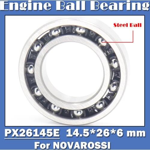 PX26145E 14.5*26*6 mm T46 Engine Ball Bearing 1PC ABEC-3 C3 Bearings For NOVAROSSI BONITO 21-7XLBS 16001