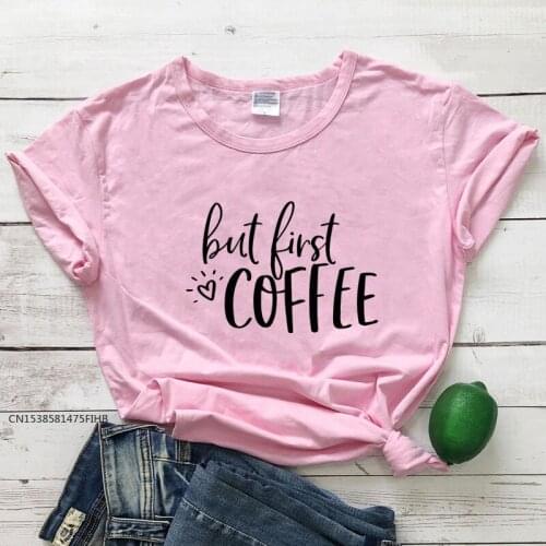 But First Coffee 100% COTTON T-Shirt Funny Coffee Lover Gift Tshirt Casual Women Graphic Coffee Obsessed Top Tee Shirt