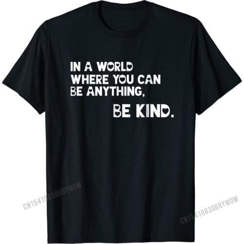 In A World Where You Can Be Anything Be Kind Awareness Shirt Wholesale Mens Tshirts Gift Tops Shirts Cotton Classic