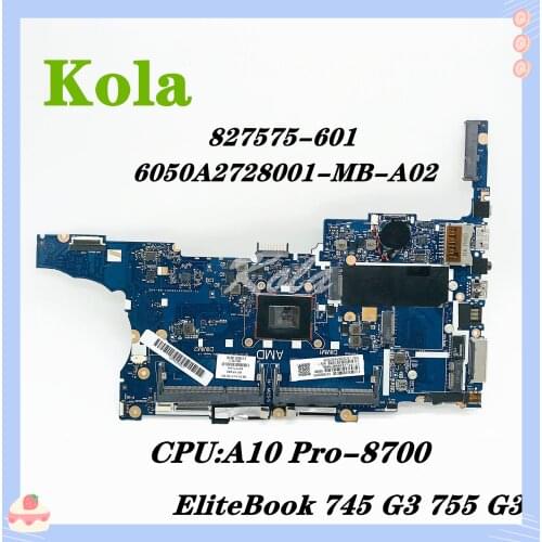 827575-001 827575-601 For HP EliteBook 745 G3 755 G3 laptop motherboard W/ A10 Pro-8700 CPU 6050A2728001-MB-A02 Mainboard