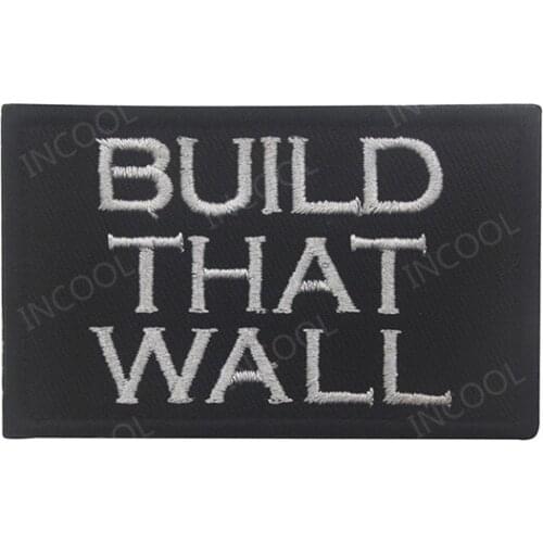 Build That Wall Embroidery Patch Funny Tactical Military Patches Appliqued Emblem Embroidered Badges For Clothes Backpack