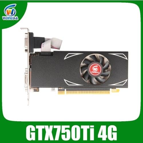 VEINEDA Graphic card gtx 750Ti 4GB 128Bit LP GDDR5 Video Card For nVIDIA Geforce Games strong than gtx 750ti 2gb