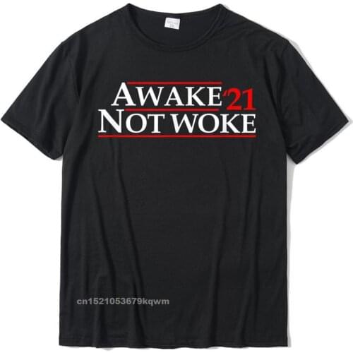 Awake Not Woke - Political Censorship T-Shirt T Shirt High Quality Cool Cotton Mens Tshirts Cool