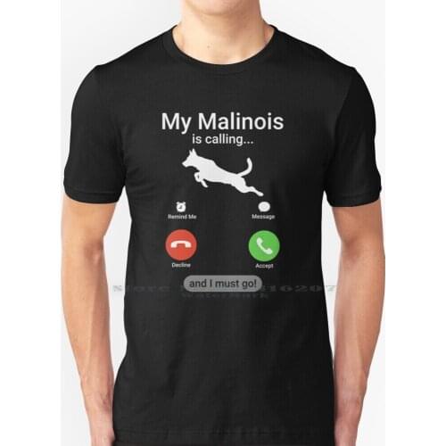 My Malinois Is Calling And I Must Go! T Shirt 100% Pure Cotton Malinois Belgian Malinois Belgian Shepherd Maligator Malinois