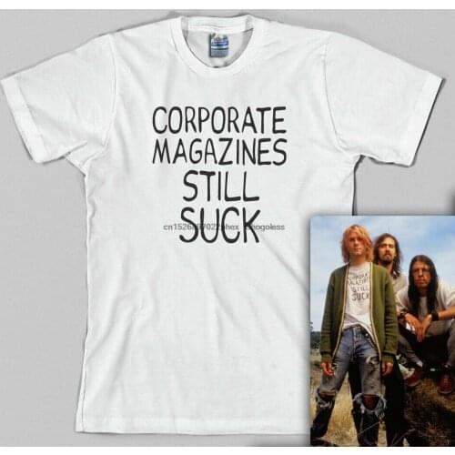 Corporate Magazines Still Suck T Shirt - kurt grunge cobain 90s rock