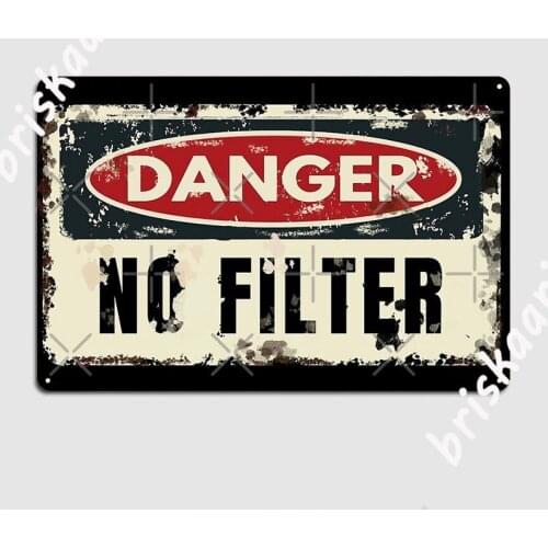 Danger No Filter Metal Plaque Poster Painting Décor Party Club Designing Tin sign Poster