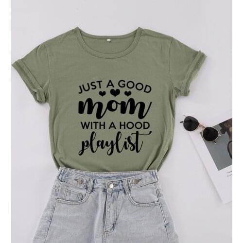 Just a Good mom with a hood playlist Womens Short sleeve 100% Cotton Funny Letter print Graphic O neck Tshirt Drop shipping