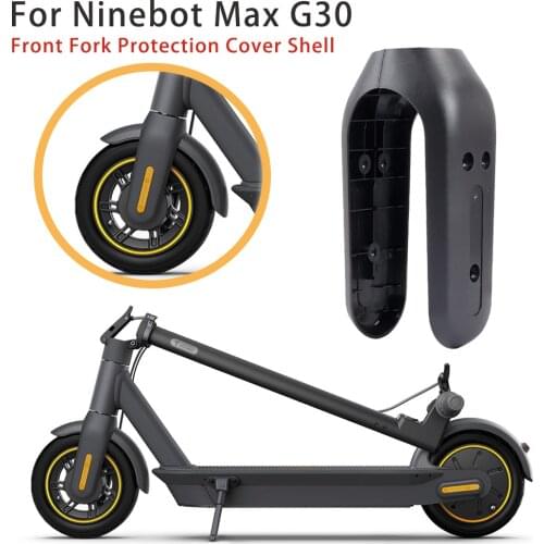 Scooter Front Fork Protection Cover For NINEBOT Max G30 G30D Electric Scooter Repair Replacement Parts Rear Wheel Stents Shell