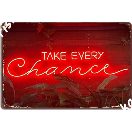 Take Every Chance Poster Metal Plaque Cinema Kitchen Plaques Design Pub Garage Tin Sign Poster