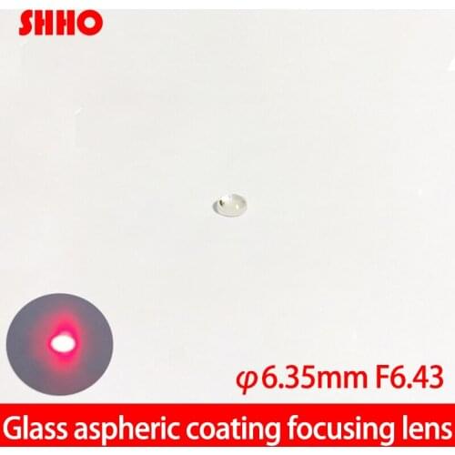 High quality glass lens diameter 6.35mm focus distance 6.43mm Aspherical lenses Laser focusing collimating lens AR coated