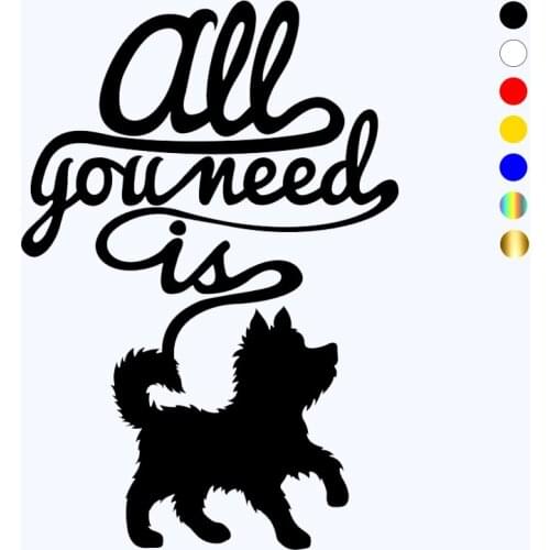 CK20405# Die-cut Vinyl Decal ALL YOU NEED IS WITH DOG Car Sticker Waterproof Auto Decors on Car Body Bumper Rear Window