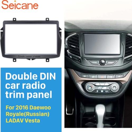 Seicane 2DIN Car Radio Frame Fascia for 2016 Daewoo Royale/LADA Vesta Double Din Stereo Refitting Mounted Install Trim Bezel Kit