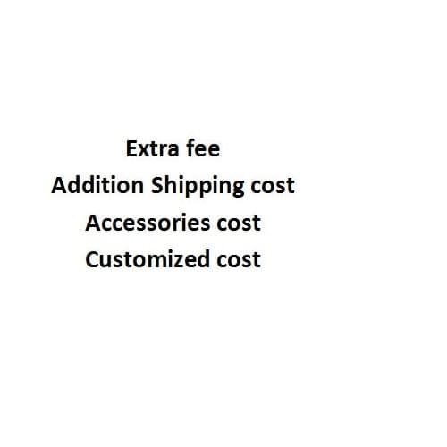 Addition Shipping cost/Accessories cost/Customized cost