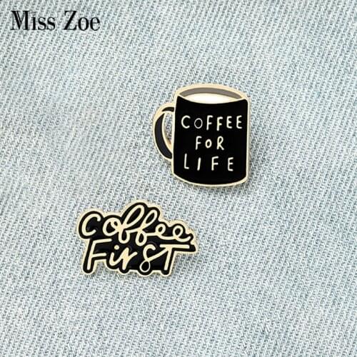 Coffee First Life Enamel Pin Black Coffee Mug Banner Brooch Bag Clothes Lapel Pin Badge Coffee Cafe Jewelry Gift for Friends