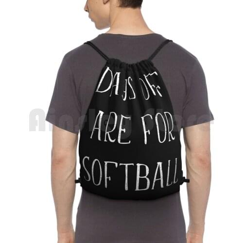 Days Off Are For Softball Funny Fastpitch Mom Gift Idea Product Backpack Drawstring Bags Gym Bag Waterproof Softball