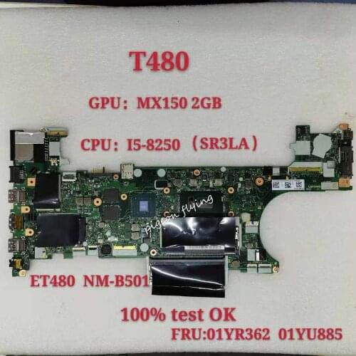ET480 NM-B501 for Lenovo Thinkpad T480 20L5 20L6 Notebook Motherboard CPU i5 8250U SR3LA GPU MX150 2GB 100% test Ok FRU 01YR362