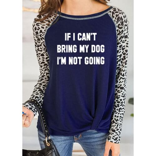 IF I CAN'T BRING MY DOG I'M NOT GOING Letter T-Shirt Crewneck Funny Women Casual Leopard Slim tees Lover Gift Dog Tops