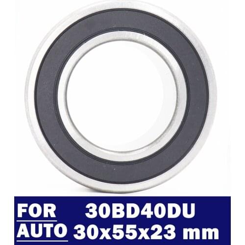 30BD40DU-2RS Bearing 30*55*23 MM 1PC ABEC-5 Car Air Conditioning Compressor Bearings Double Sealed 30BD40DF 2RS 305523