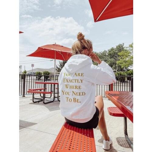 Sugarbaby You Are Exactly Where You Should Be Unisex Cotton Hoody Long Sleeved Fashion Women Sweater Spring Sweatshirt Drop Ship