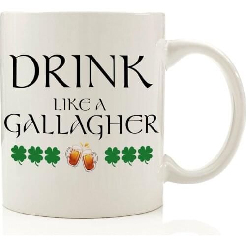 Drink Like a Gallagher Shameless Coffee Mug 11oz Ceramic