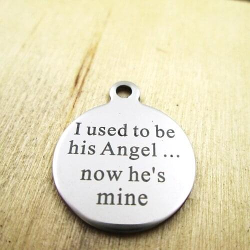 10pcs/lot-I used to behis angel...now hes mine stainless steel charms - Laser Engraved - Customized - DIY Charms Pendants