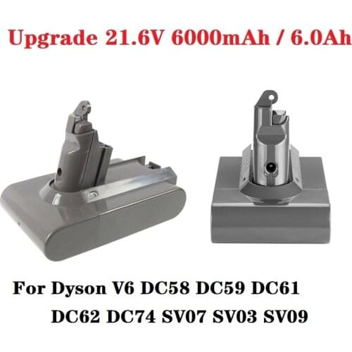 Upgrade V6 6.0Ah 21.6V For Dyson dc62 Li-ion Battery for Dyson V6 DC58 DC59 DC61 DC62 DC74 SV07 SV03 SV09 Vacuum Cleaner Battery