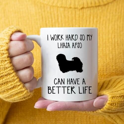 I WORK HARD So My Lhasa Apso CAN HAVE A BETTER LIFE Mug 350ml Ceramic Coffee Travel Mug and Milk Cup Wife Husband Gift