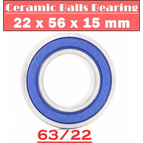 63/22 Hybrid Ceramic Bearing 22*56*15 mm ( 1PC ) Race Bike Front Rear Wheel 63 22 2RS LUU Hybrids Si3N4 Ball Bearings 63/22RS