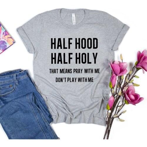 Half Hood Half Holy T-Shirt That Means Pray with Me Don't Play with Me Shirt Sarcastic Tee Funny Women Harajuku Casual Tops