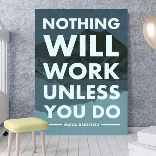 Maya Angelou Nothing Will Work Unless You Do Motivational Quote Cool canvas painting Wall Decor Art Print Poster for living room