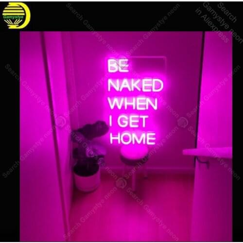 NEON SIGN For Be Naked When I Get Home Sign light lampara neon signs sale vintage neon light for Windower wall custom made