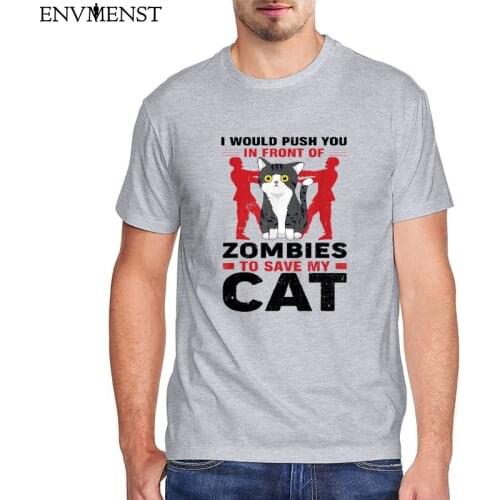 I'd Push You In Front of Zombies To Save My Cat Unisex T-Shirt Men Women Clothing Funny Adult Cat T-shirt Men Cotton Womens Tops